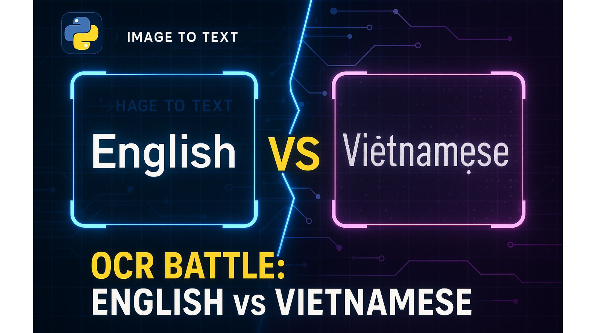 Choosing the Right OCR Library: Why Tesseract Works Best for English, but EasyOCR Wins for Vietnamese